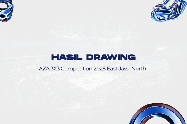 Hasil Drawing AZA 3X3 Competition 2026 East Java-North | DBL ID